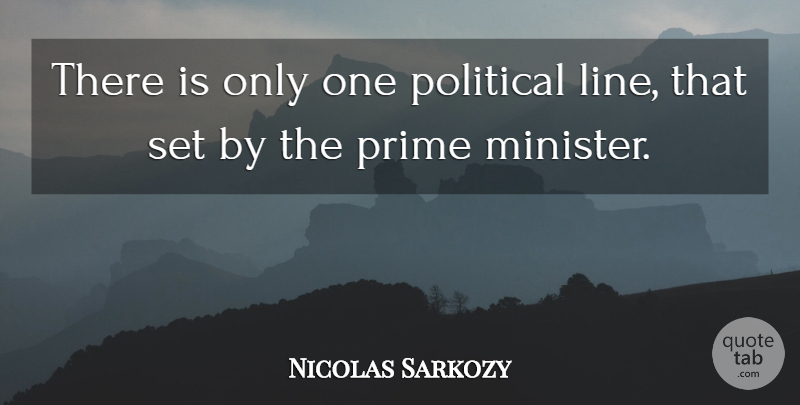 Nicolas Sarkozy Quote About Political, Prime: There Is Only One Political...