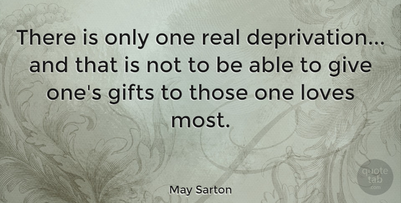 May Sarton Quote About Love, Real, Giving: There Is Only One Real...
