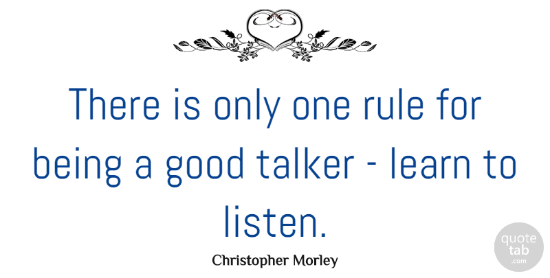 Christopher Morley Quote About Wisdom, Communication, Advice: There Is Only One Rule...