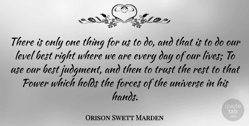 Orison Swett Marden Quote About Trust, Hands, Excellence: There Is Only One Thing...