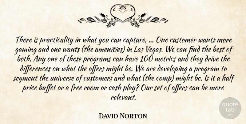 David Norton Quote About Best, Buffet, Cash, Customer, Customers: There Is Practicality In What...
