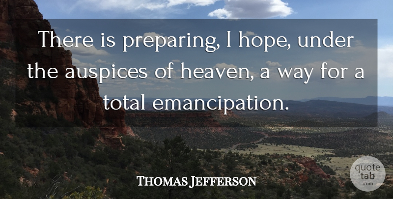 Thomas Jefferson Quote About Heaven, Way, Emancipation: There Is Preparing I Hope...