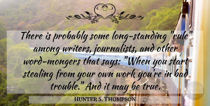 Hunter S. Thompson Quote About Writing, Long, May: There Is Probably Some Long...
