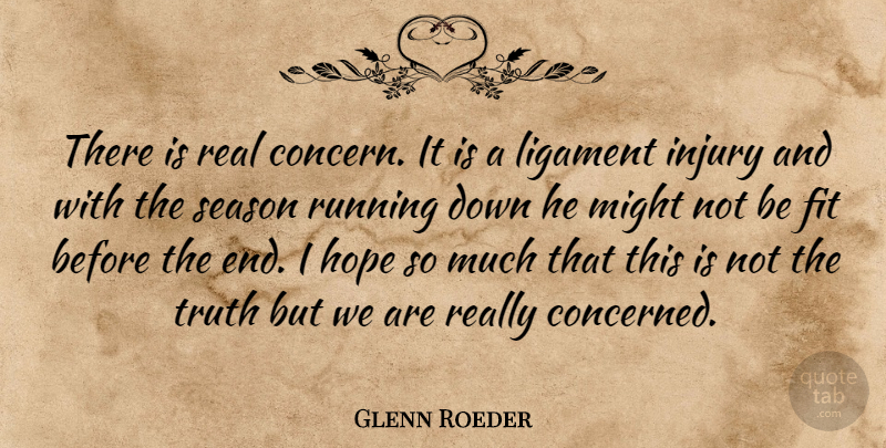 Glenn Roeder Quote About Fit, Hope, Injury, Might, Running: There Is Real Concern It...