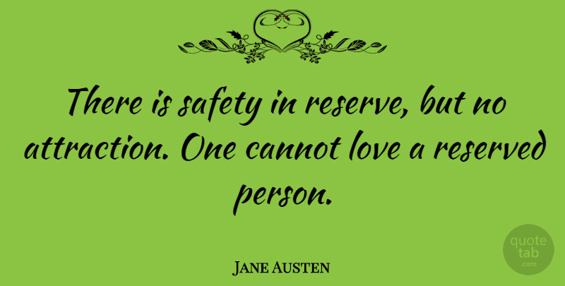Jane Austen Quote About Love, Women, Safety: There Is Safety In Reserve...