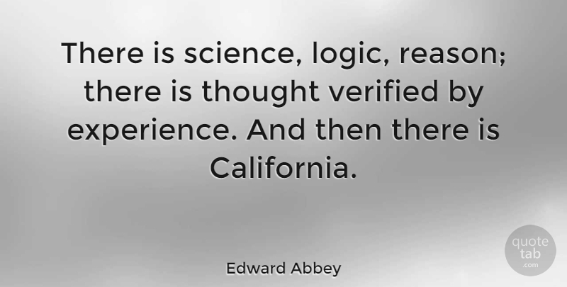 Edward Abbey Quote About Travel, Fun, Crazy: There Is Science Logic Reason...