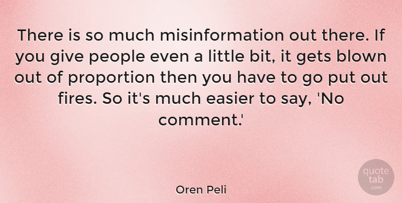 Oren Peli Quote About Fire, People, Giving: There Is So Much Misinformation...