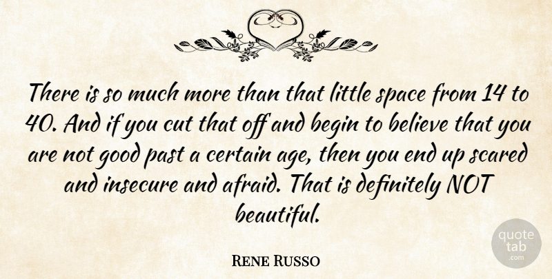 Rene Russo Quote About Birthday, Beautiful, Believe: There Is So Much More...