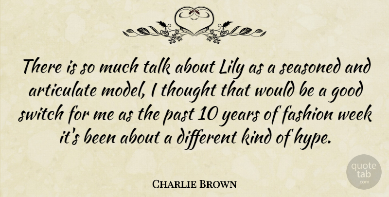 Charlie Brown Quote About Articulate, Fashion, Good, Lily, Past: There Is So Much Talk...