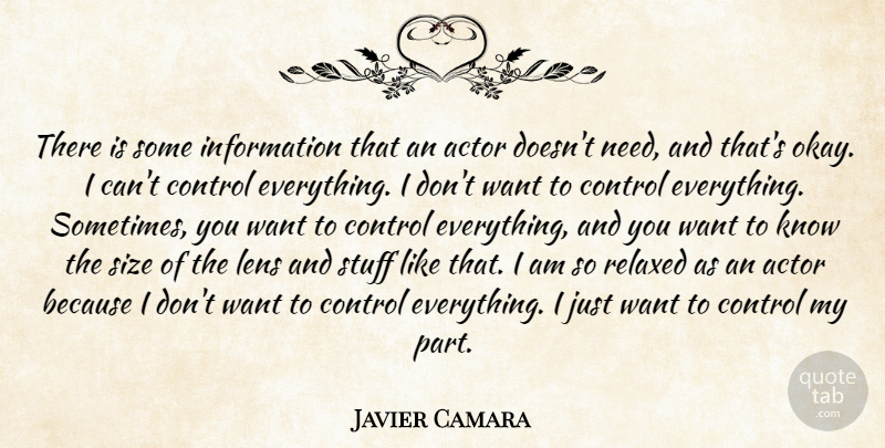 Javier Camara Quote About Information, Relaxed, Size, Stuff: There Is Some Information That...