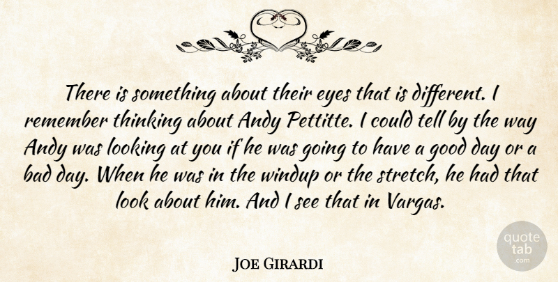 Joe Girardi Quote About Andy, Bad, Eyes, Good, Looking: There Is Something About Their...