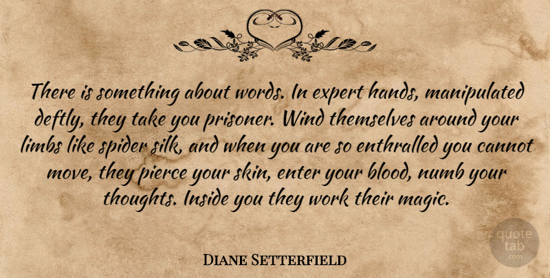Diane Setterfield Quote About Moving, Writing, Blood: There Is Something About Words...
