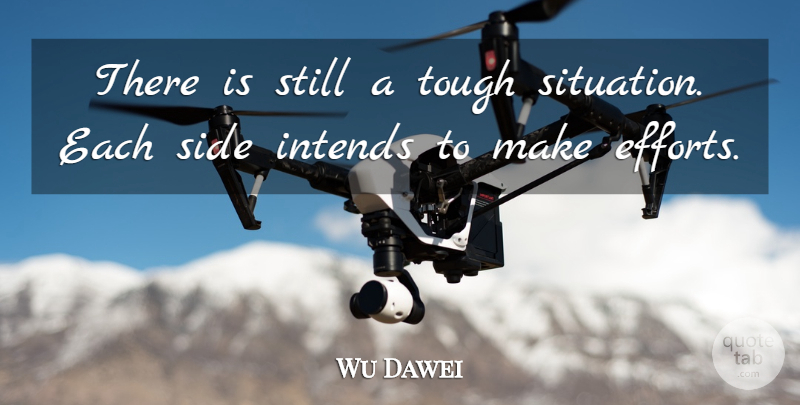 Wu Dawei Quote About Side, Tough: There Is Still A Tough...