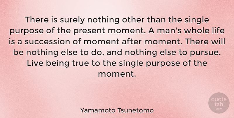 Yamamoto Tsunetomo Quote About Life, Buddhist, Men: There Is Surely Nothing Other...