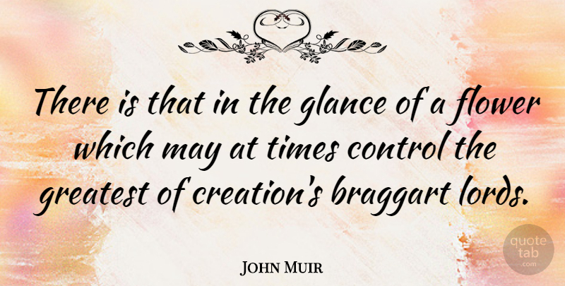 John Muir Quote About Nature, Flower, Power: There Is That In The...