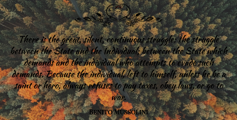 Benito Mussolini Quote About War, Struggle, Hero: There Is The Great Silent...