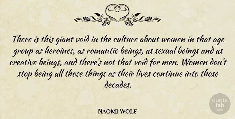 Naomi Wolf Quote About Men, Creative, Age: There Is This Giant Void...