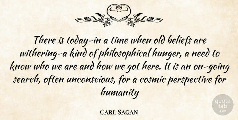 Carl Sagan Quote About Philosophical, Perspective, Humanity: There Is Today In A...