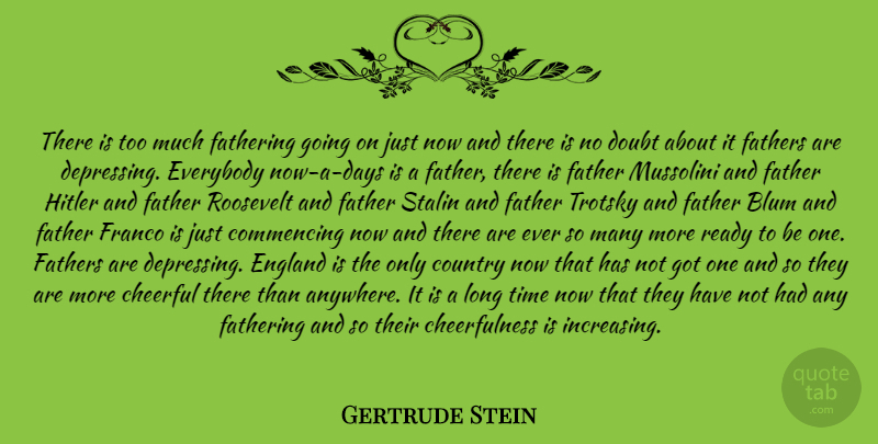 Gertrude Stein Quote About Boyfriend, Depressing, Father: There Is Too Much Fathering...