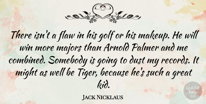 Jack Nicklaus Quote About Sports, Kids, Golf: There Isnt A Flaw In...