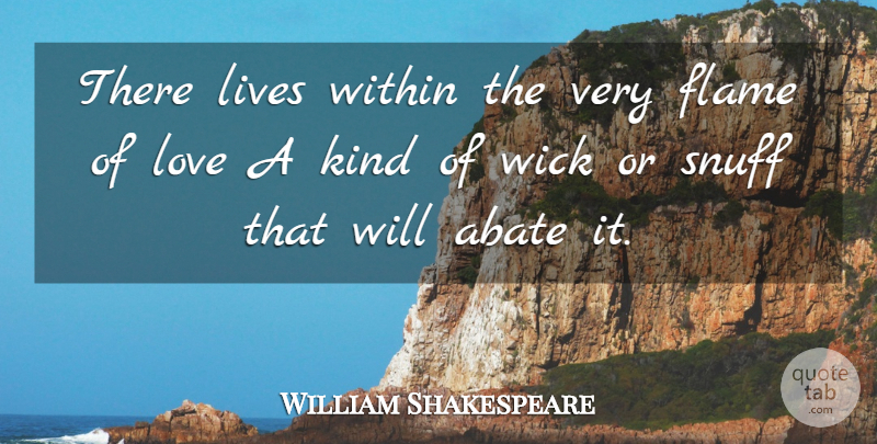 William Shakespeare Quote About Breakup, Flames, Snuff: There Lives Within The Very...