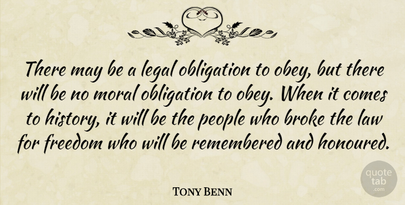 Tony Benn Quote About Law, People, May: There May Be A Legal...