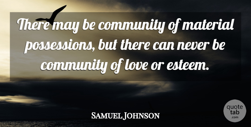 Samuel Johnson Quote About Community, May, Communism: There May Be Community Of...