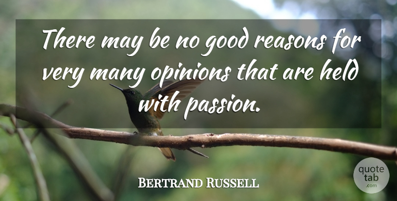 Bertrand Russell Quote About Passion, May, Opinion: There May Be No Good...