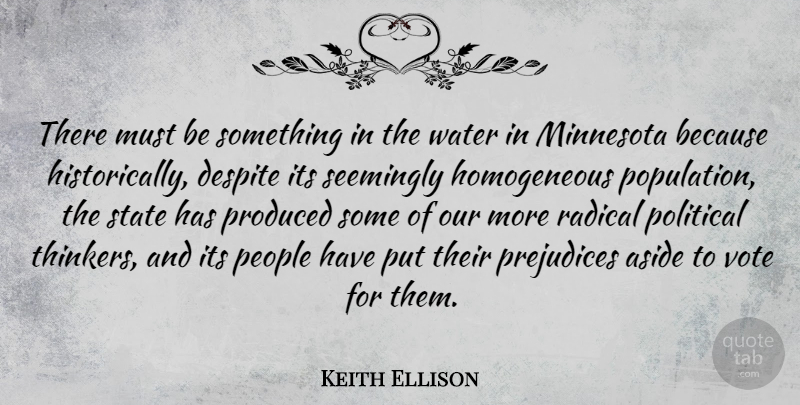 Keith Ellison Quote About Aside, Despite, Minnesota, People, Prejudices: There Must Be Something In...
