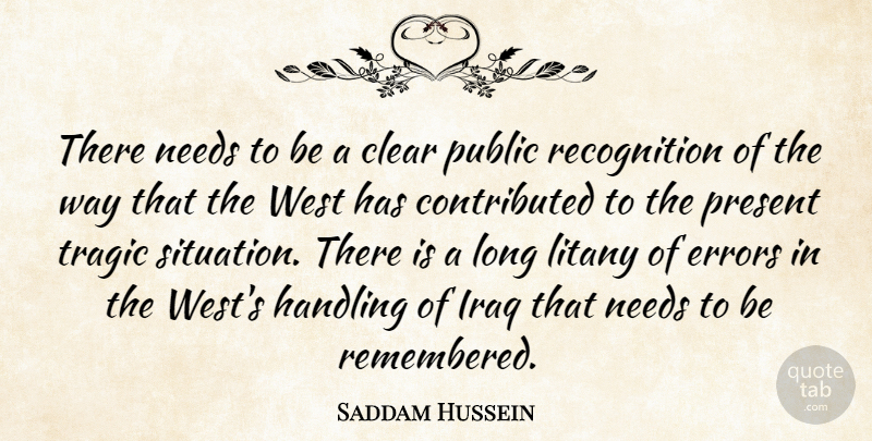 Saddam Hussein Quote About Clear, Errors, Handling, Iraq, Needs: There Needs To Be A...