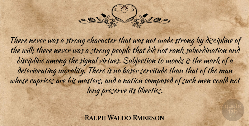 Ralph Waldo Emerson Quote About Strong, Character, Men: There Never Was A Strong...