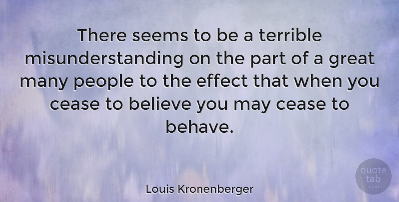 Louis Kronenberger Quote About Faith, Believe, People: There Seems To Be A...