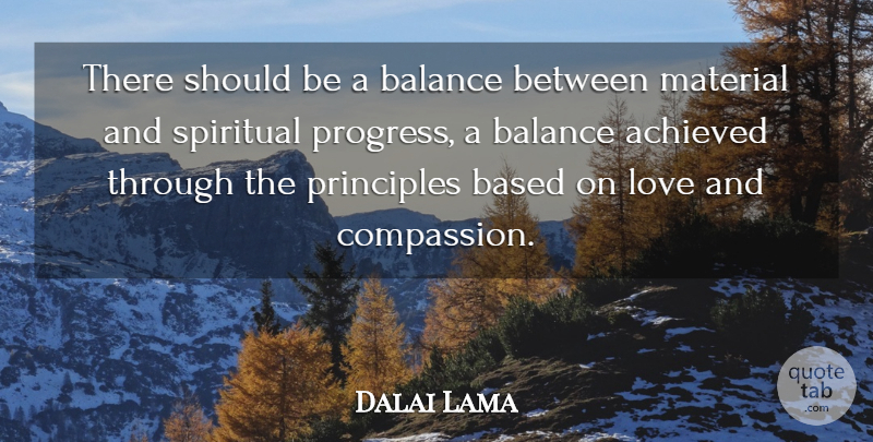 Dalai Lama Quote About Spiritual, Compassion, Balance: There Should Be A Balance...