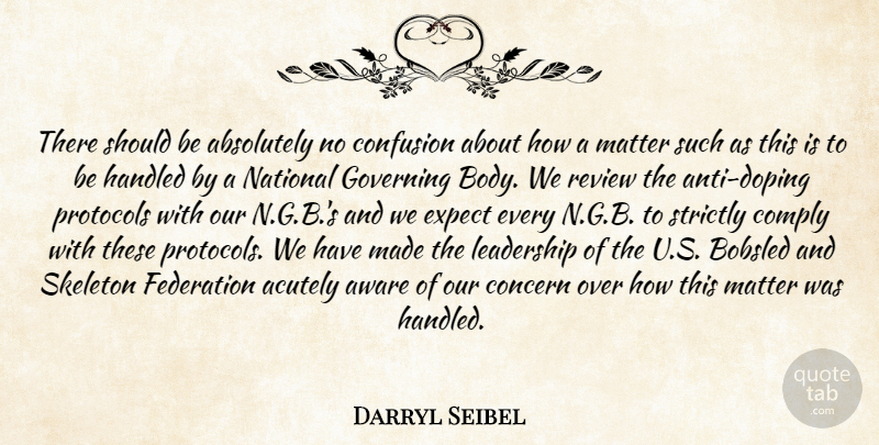 Darryl Seibel Quote About Absolutely, Aware, Comply, Concern, Confusion: There Should Be Absolutely No...