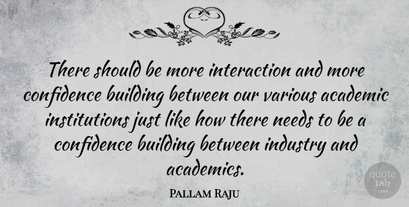 Pallam Raju Quote About Academic, Industry, Needs, Various: There Should Be More Interaction...