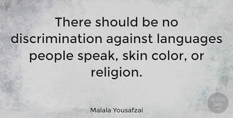 Malala Yousafzai Quote About Color, People, Skins: There Should Be No Discrimination...