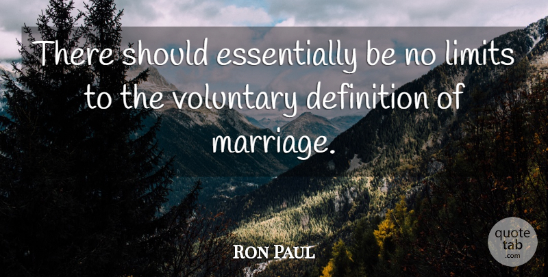 Ron Paul Quote About Limits, Definitions, Should: There Should Essentially Be No...