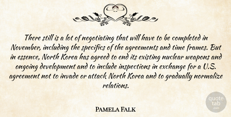 Pamela Falk Quote About Agreed, Agreements, Attack, Completed, Exchange: There Still Is A Lot...