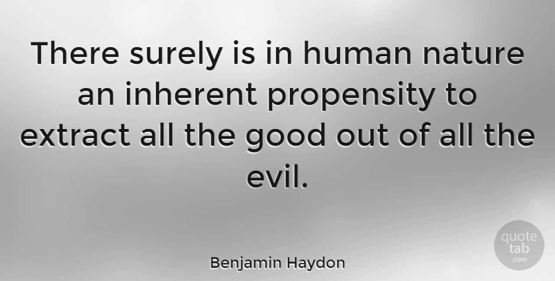 Benjamin Haydon Quote About Evil, Human Nature, Inherent: There Surely Is In Human...