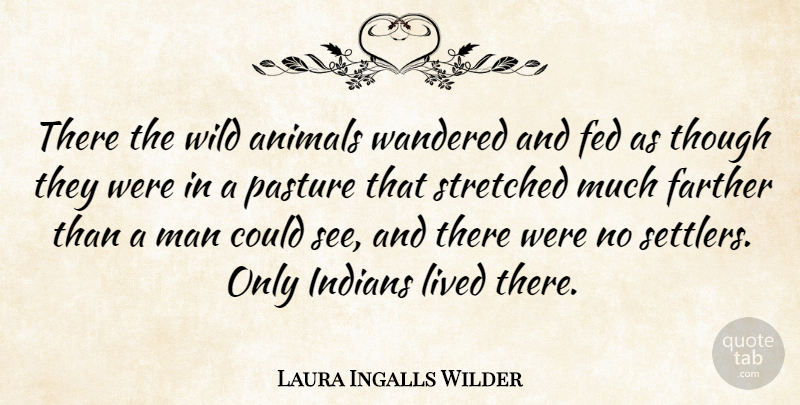 Laura Ingalls Wilder Quote About Men, Animal, Feds: There The Wild Animals Wandered...