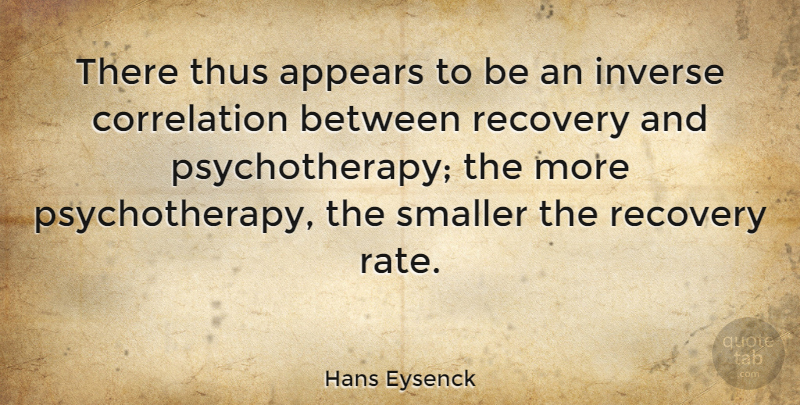 Hans Eysenck Quote About Recovery, Rate, Psychotherapy: There Thus Appears To Be...