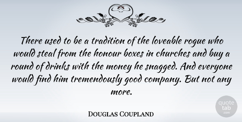 Douglas Coupland Quote About Boxes, Buy, Churches, Drinks, Good: There Used To Be A...