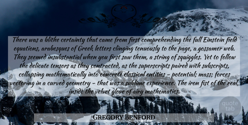 Gregory Benford Quote About Real, Iron, Greek: There Was A Blithe Certainty...