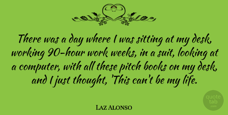 Laz Alonso Quote About Book, Sitting, Suits: There Was A Day Where...