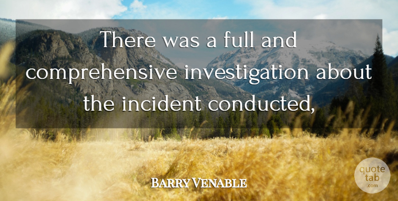 Barry Venable Quote About Full, Incident: There Was A Full And...