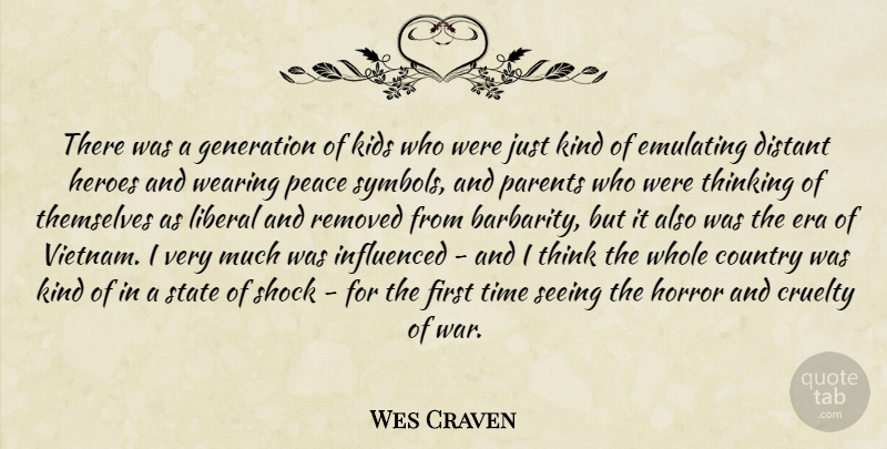 Wes Craven Quote About Country, War, Hero: There Was A Generation Of...