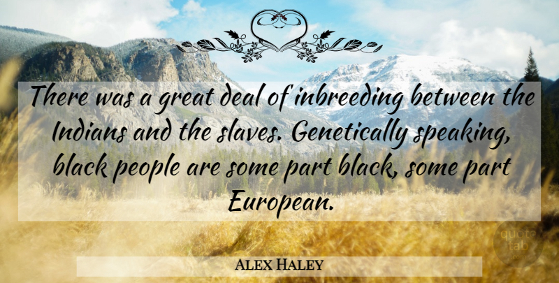 Alex Haley Quote About People, Black, Inbreeding: There Was A Great Deal...