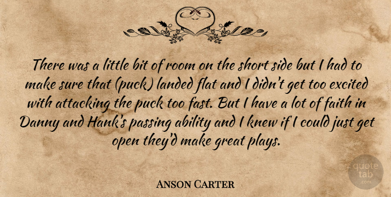 Anson Carter Quote About Ability, Attacking, Bit, Danny, Excited: There Was A Little Bit...