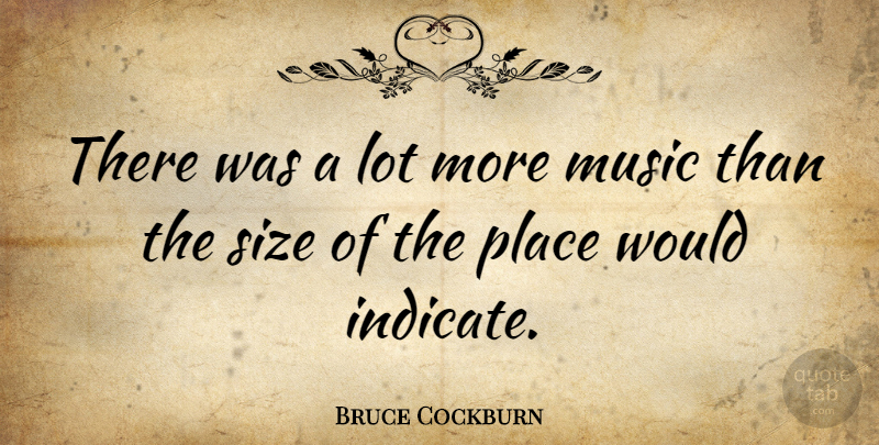 Bruce Cockburn Quote About Canadian Musician, Music: There Was A Lot More...