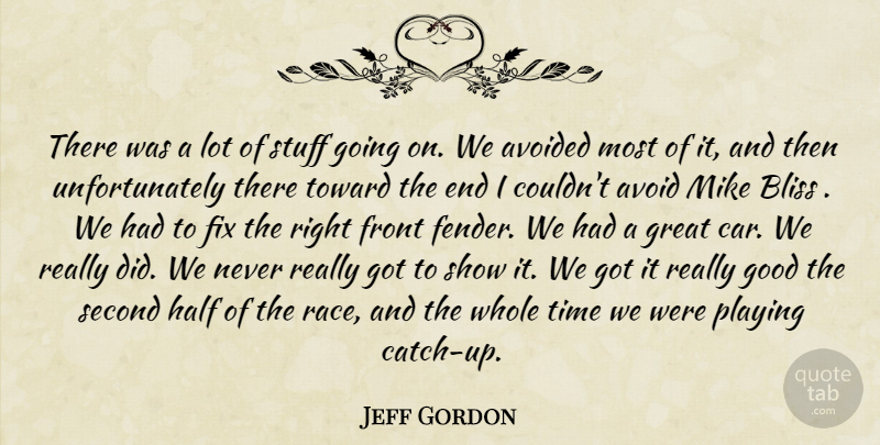 Jeff Gordon Quote About Avoided, Bliss, Fix, Front, Good: There Was A Lot Of...